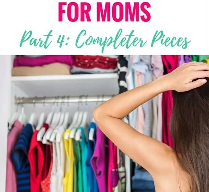 A Mom’s Wardrobe Basics (Part 4): Completer Pieces