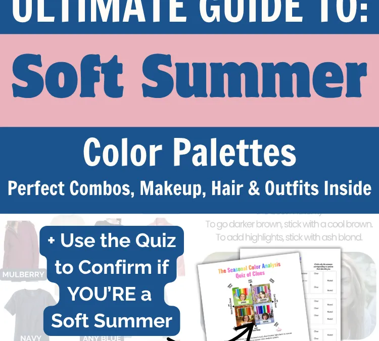 Ultimate Guide: Soft Summer Color Palette (Best Hair, Makeup, & Wardrobe)