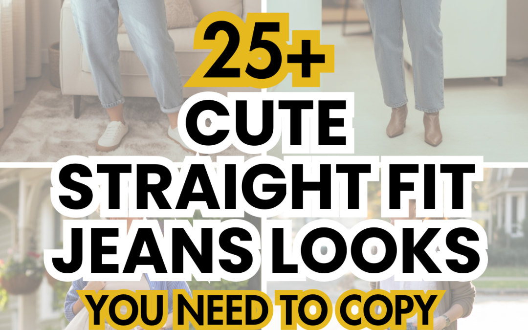 25+ Straight Leg Jeans Outfits for Moms (+ Best Shoes)