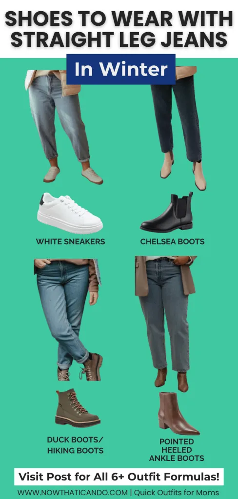 Graphic showing 4 winter shoe pairings with straight leg jeans: white sneakers, Chelsea boots, duck boots, and pointed heeled ankle boots. Text reads “Shoes to Wear with Straight Leg Jeans in Winter.”