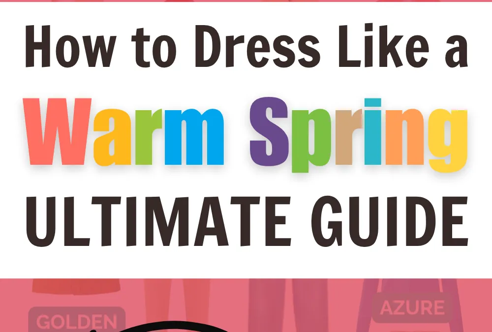 Ultimate Guide: Warm Spring Color Palette (Best Hair, Makeup, & Wardrobe)