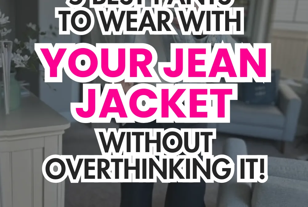 5 Best Pants to Wear with Your Jean Jacket (Without Overthinking It)