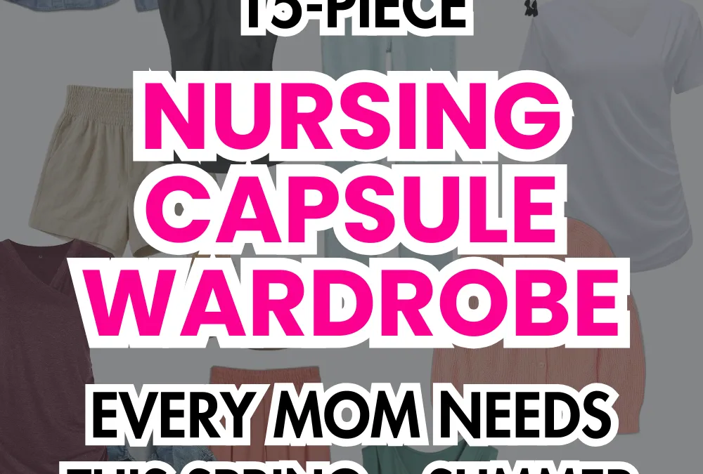 15-Piece Capsule Wardrobe Nursing Moms NEED for Warm Weather